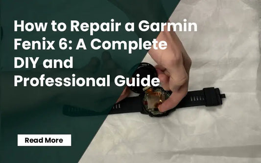 How to Repair a Garmin Fenix 6: A Complete DIY and Professional Guide
