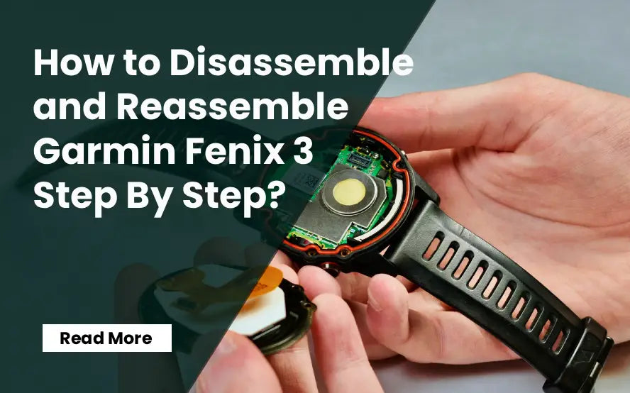 How to Disassemble and Reassemble Garmin Fenix 3 Step By Step