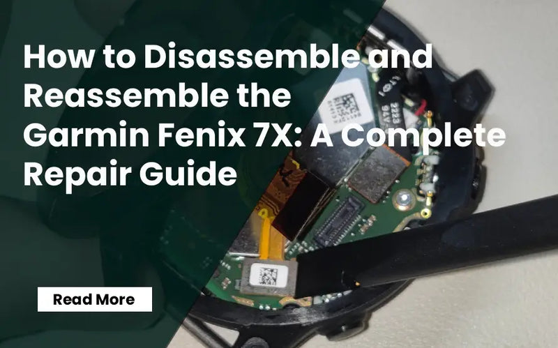 How to Disassemble and Reassemble the Garmin Fenix 7X?
