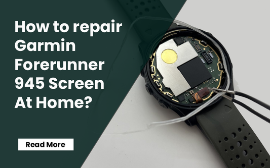 How to Repair Garmin Forerunner 945 Screen At Home?