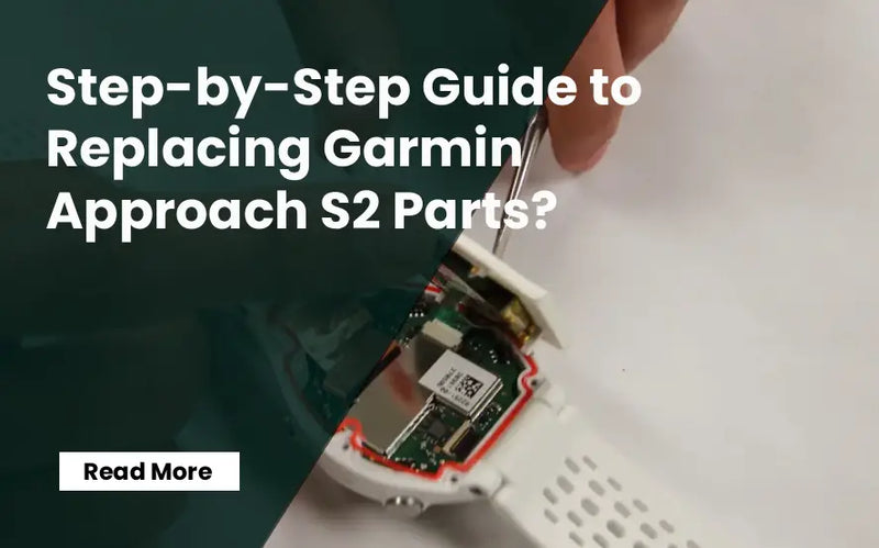 Step-by-Step Guide to Replacing Garmin Approach S2 Parts?